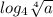 log_{4} \sqrt[4]{a}