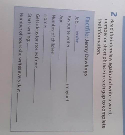 2 Read the interview again and write a word, number or short phrase in each gap to completethe infor