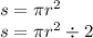 s = \pi {r}^{2} \\ s = \pi {r}^{2} \div 2 \\