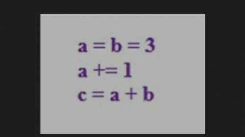 Чему будет равно значение переменной С после выполнения программы? * a = b = 3а += 1c= a + b7463​