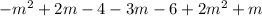 - m {}^{2} + 2m - 4 - 3m - 6 + 2m {}^{2} + m \: