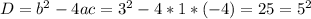 D = b^{2} - 4ac = 3^{2} - 4*1*(-4) = 25 = 5^{2}