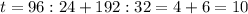 \displaystyle t = 96:24 + 192:32 = 4+6 = 10