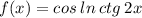 f(x) = cos \: ln \: ctg \: 2x