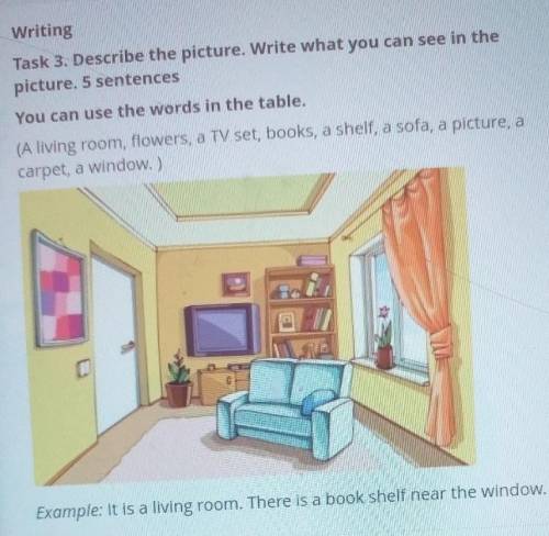 Writing Task 3. Describe the picture. Write what you can see in thepicture. 5 sentencesYou can use t