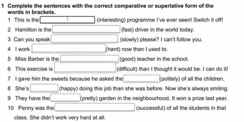 Дополните предложения правильной сравнительной или превосходной формой слов в скобках