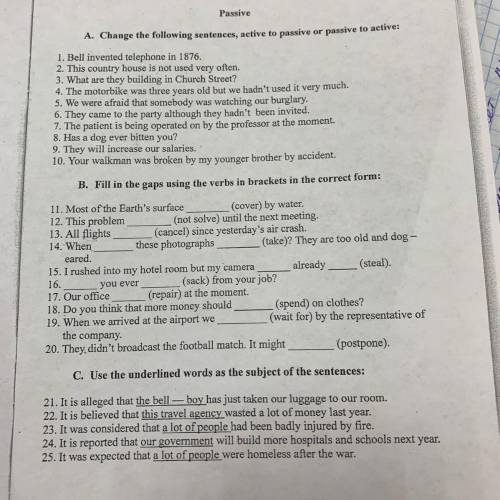 A. Change the following sentences, active to passive or passive to active: 1. Bell invented telephon