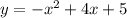 y = - x ^2 + 4x + 5