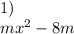 1) \\ mx {}^{2} - 8m