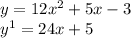 y = 12 {x}^{2} + 5x - 3 \\ {y}^{1} = 24x + 5