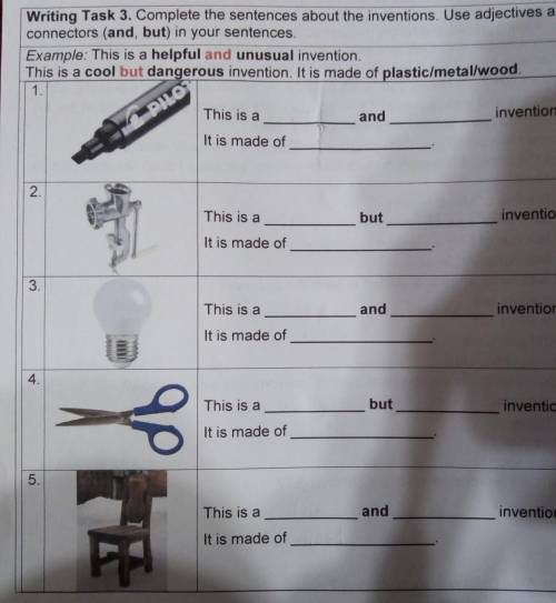 Writing Task 3. Complete the sentences about the inventions Use adjectives and connectors (and, but)