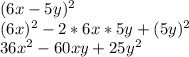 (6x-5y)^2\\(6x)^2-2*6x*5y+(5y)^2\\36x^2-60xy+25y^2\\