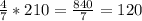 \frac{4}{7} * 210 = \frac{840}{7} = 120