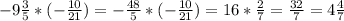 -9\frac{3}{5}*(-\frac{10}{21})=-\frac{48}{5}*(-\frac{10}{21})=16*\frac{2}{7}=\frac{32}{7}=4\frac{4}{7}