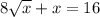 8 \sqrt{x} + x = 16