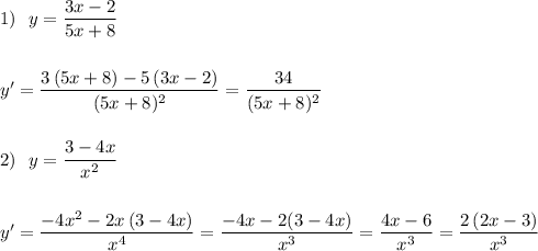 1)\ \ y=\dfrac{3x-2}{5x+8}\\\\\\y'=\dfrac{3\, (5x+8)-5\, (3x-2)}{(5x+8)^2}=\dfrac{34}{(5x+8)^2}\\\\\\2)\ \ y=\dfrac{3-4x}{x^2}\\\\\\y'=\dfrac{-4x^2-2x\, (3-4x)}{x^4}=\dfrac{-4x-2(3-4x)}{x^3}=\dfrac{4x-6}{x^3}=\dfrac{2\, (2x-3)}{x^3}