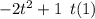 - 2t {}^{2} + 1 \: \: t(1)