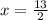 x = \frac{13}{2}