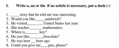 . Write a, an or the if no article is necessary, put a dash (-) 1. story that he told me was intere