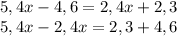 5,4x-4,6=2,4x+2,3\\5,4x-2,4x=2,3+4,6