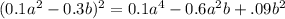 (0.1a {}^{2} - 0.3b) {}^{2} = 0.1a {}^{4} - 0.6a {}^{2} b + .09b {}^{2}