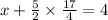 x + \frac{5}{2} \times \frac{17}{4} = 4