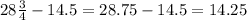 28 \frac{3}{4} - 14.5 = 28.75 - 14.5 = 14.25