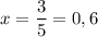 \displaystyle x=\frac{3}{5}=0,6