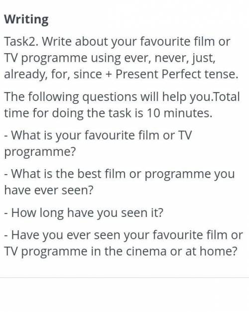 Writing Task2. Write about your favourite film or TV programme using ever, never, just, already, for