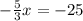 -\frac{5}{3}x =-25