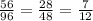 \frac{56}{96} = \frac{28}{48} = \frac{7}{12}