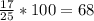 \frac{17}{25} *100=68