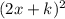 (2x+k)^{2}