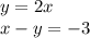 y = 2x \\ x - y = - 3