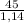 \frac{45}{1,14}