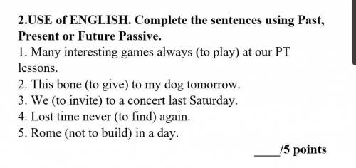 2.USE of ENGLISH. Complete the sentences using Past, Present or Future Passive. 1. Many interesting