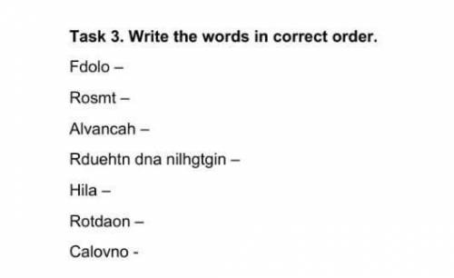 Task 3. Write the words in correct order. Fdolo -RosmtAlvancah-Rduehtn dna nilhgtgin -Hila-Rotdaon -