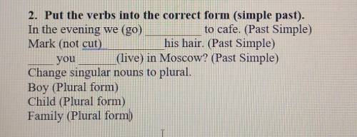 2. Put the verbs into the correct form (simple past). In the evening we (go)to cafe. (Past Simple)Ma