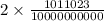 2 \times \frac{1011023}{10 000000000}