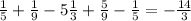 \frac{1}{5} + \frac{1}{9} - 5 \frac{1}{3} + \frac{5}{9} - \frac{1}{5} = - \frac{14}{3}