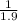 \frac{1}{1.9}