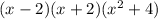 (x - 2)(x + 2)( {x}^{2} + 4)