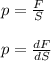 p=\frac{F}{S} \\\\p=\frac{dF}{dS}