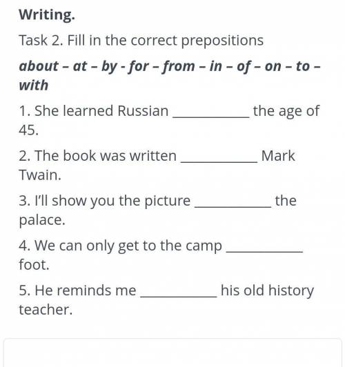 Writing.Task 2. Fill in the correct prepositionsabout - at – by - for – from - in - of - on - to -wi