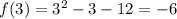 f(3) = {3}^{2} - 3 - 12 = - 6