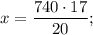 x=\dfrac{740 \cdot 17}{20};