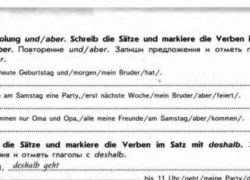 Deshalb a Wiederholung und/aber. Schreib die Sätze und markiere die Verben im Satzmit und/aber. Повт