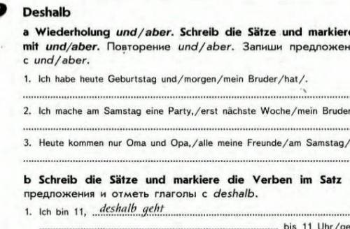 Deshalb a Wiederholung und/aber. Schreib die Sätze und markiere die Verben im Satzmit und/aber. Повт