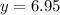 y = 6.95