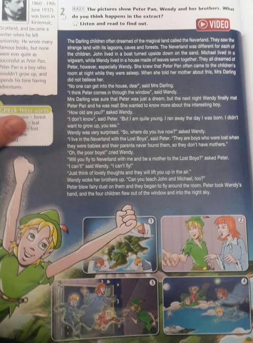 The pictures show Peter Pan,Wendy and her brothers.What do you think happens in the extract. Please2